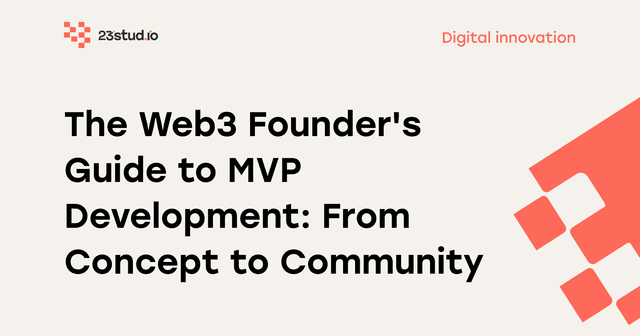 The Web3 Founder's Guide to MVP Development: From Concept to Community
